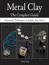 Metal Clay - The Complete Guide (eBook): Innovative Techniques to Inspire Any Artist